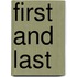First and Last