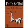 Fit To Be Tied by Jean Kaplan