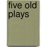 Five Old Plays door John Payne Collier