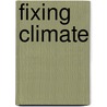 Fixing Climate door Wallace S. Broecker