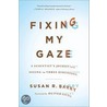 Fixing My Gaze by Susan R. Barry