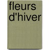 Fleurs D'Hiver door Ernest Legouv�