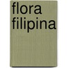 Flora Filipina door Corazon S. Alvina