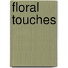 Floral Touches door Rena V. Stevens