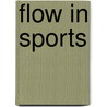 Flow in Sports door Mihaly Csikszentmihalyi