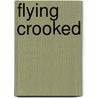 Flying Crooked by Jan Michael