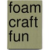 Foam Craft Fun door Judith Walsch