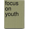 Focus on Youth door Glen Percifield