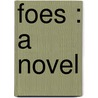 Foes : A Novel door Ralph Harper