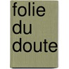 Folie Du Doute by Legrand Du Saulle