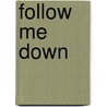 Follow Me Down door Shelby Foote