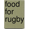 Food For Rugby door Jane Griffin