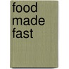 Food Made Fast by Rick Rodgers