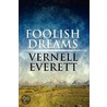 Foolish Dreams door Vernell Everett