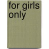 For Girls Only door Bernetta L. Watson