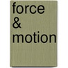 Force & Motion by Teresa Sikora