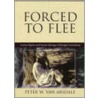 Forced To Flee door Peter W. Van Arsdale