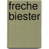 Freche Biester by Ruth Gellersen