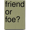Friend or Foe? door Catherine Gourley