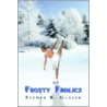 Frosty Frolics door Esther B. Glaser