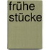 Frühe Stücke