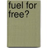 Fuel For Free? door Kelvin Mason