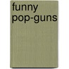 Funny Pop-Guns door Aunt Fanny