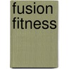Fusion Fitness door Anne-Marie Millard