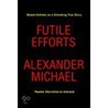 Futile Efforts by Alexander Michael