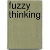 Fuzzy Thinking door Ernest E. Behn