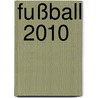 Fußball  2010 by Unknown