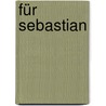 Für Sebastian door Christine Horgan