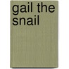 Gail The Snail door Shirley Holladay