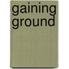 Gaining Ground door David M. Lavigne