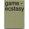 Game - Ecstasy by Mackenzie McKade