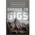 Garage to Gigs