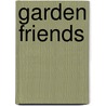 Garden Friends door Linda B. Gambrell