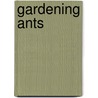 Gardening Ants door Andrew Hipp