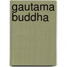 Gautama Buddha door Betty Kelen