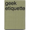 Geek Etiquette door Kirrily Robert