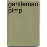 Gentleman Pimp by Andrew Stonewall Jackson
