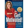 Get Motivated! by Tamara Lowe Dworsky