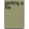 Getting a Life door Onbekend