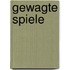 Gewagte Spiele