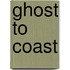 Ghost to Coast