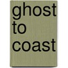 Ghost to Coast door Rhetta Akamatsu