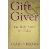 Gift And Giver by Craig S. Keener