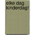 Elke dag kinderdag!