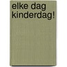 Elke dag kinderdag! by F.J.H. van Houwelingen