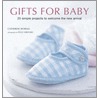 Gifts For Baby by Catherine Woram